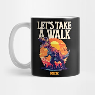 Let's take a walk rex - Tyrannosaurus rex Mug